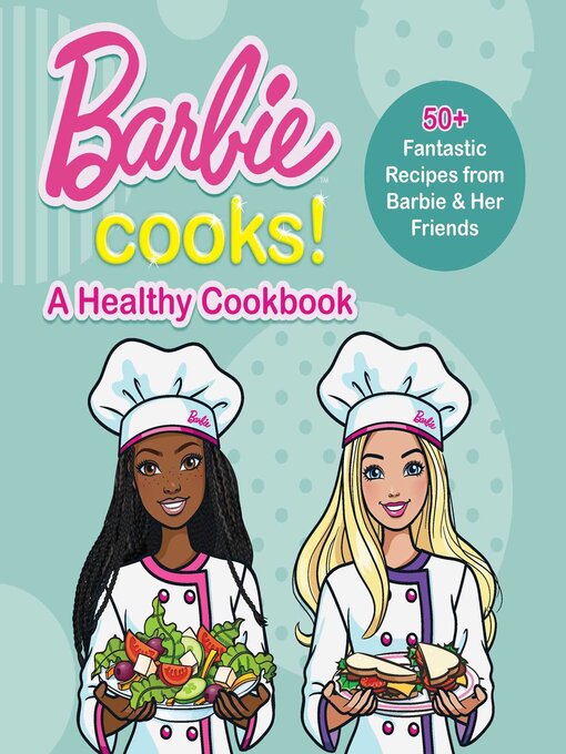 Title details for Barbie Cooks! a Heathy Cookbook by Mattel - Available